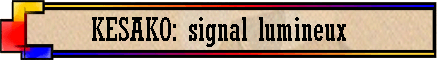 KESAKO: signal lumineux